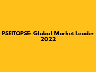 PSEITOPSE: Global Market Leader 2022