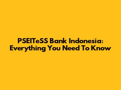 PSEITeSS Bank Indonesia: Everything You Need To Know