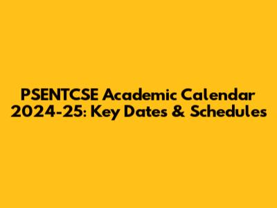 PSENTCSE Academic Calendar 2024-25: Key Dates & Schedules