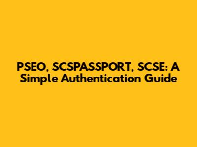 PSEO, SCSPASSPORT, SCSE: A Simple Authentication Guide