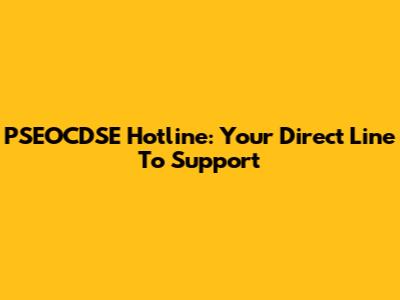 PSEOCDSE Hotline: Your Direct Line To Support