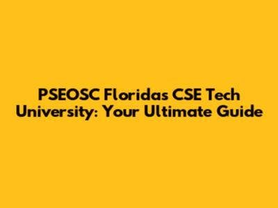 PSEOSC Florida's CSE Tech University: Your Ultimate Guide
