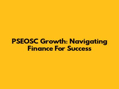 PSEOSC Growth: Navigating Finance For Success