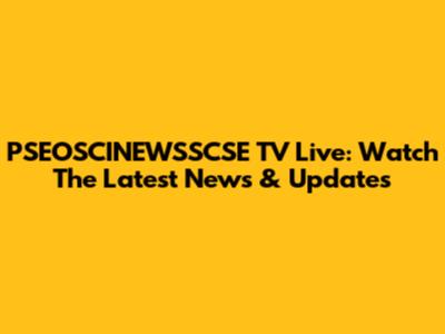 PSEOSCINEWSSCSE TV Live: Watch The Latest News & Updates