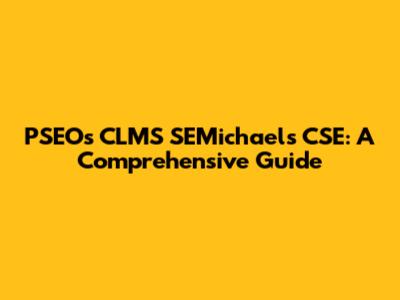 PSEOs CLMS SEMichael's CSE: A Comprehensive Guide