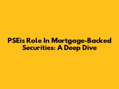 PSEi's Role In Mortgage-Backed Securities: A Deep Dive