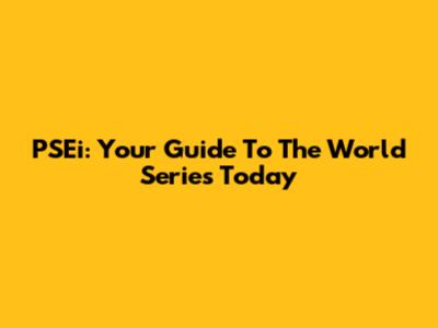 PSEi: Your Guide To The World Series Today