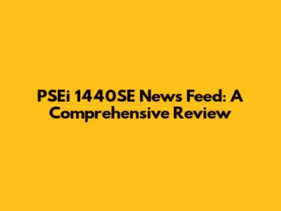 PSEi 1440SE News Feed: A Comprehensive Review