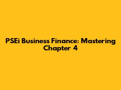 PSEi Business Finance: Mastering Chapter 4