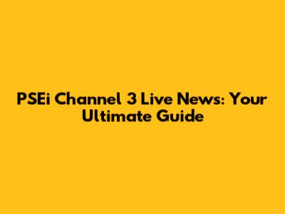 PSEi Channel 3 Live News: Your Ultimate Guide