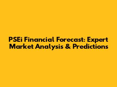 PSEi Financial Forecast: Expert Market Analysis & Predictions