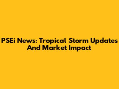 PSEi News: Tropical Storm Updates And Market Impact