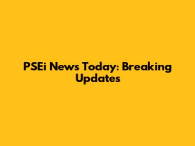 PSEi News Today: Breaking Updates