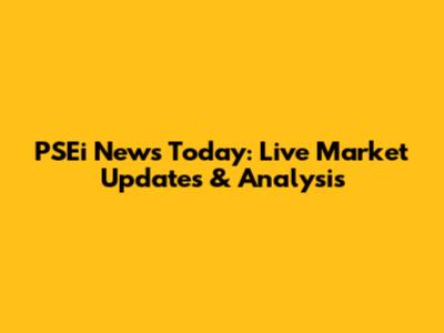 PSEi News Today: Live Market Updates & Analysis