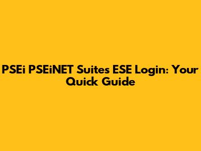PSEi PSEiNET Suites ESE Login: Your Quick Guide