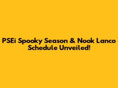 PSEi Spooky Season & Nook Lanco Schedule Unveiled!