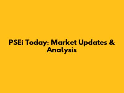PSEi Today: Market Updates & Analysis