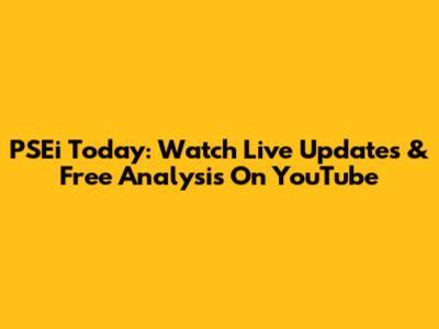 PSEi Today: Watch Live Updates & Free Analysis On YouTube