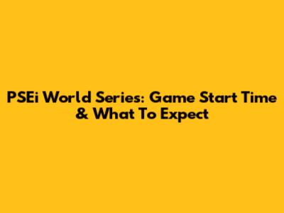 PSEi World Series: Game Start Time & What To Expect