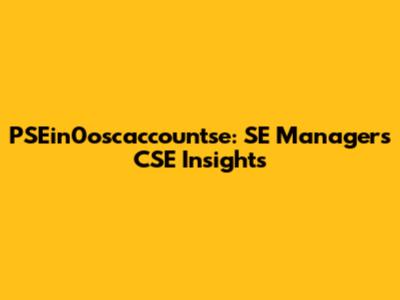 PSEin0oscaccountse: SE Managers CSE Insights