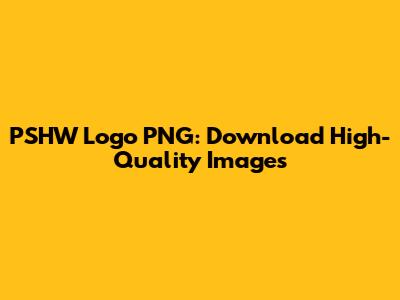 PSHW Logo PNG: Download High-Quality Images