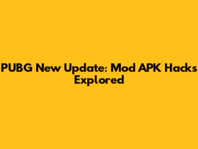 PUBG New Update: Mod APK Hacks Explored