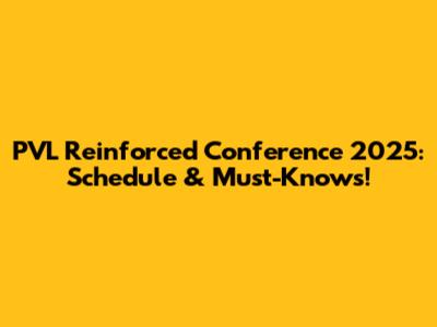 PVL Reinforced Conference 2025: Schedule & Must-Knows!