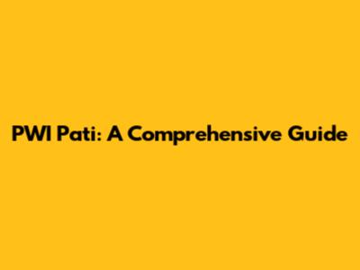 PWI Pati: A Comprehensive Guide