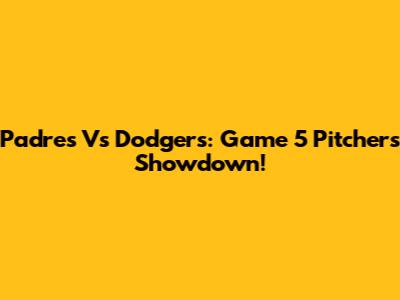 Padres Vs Dodgers: Game 5 Pitchers Showdown!