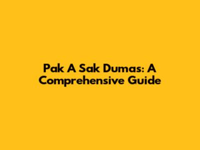 Pak A Sak Dumas: A Comprehensive Guide