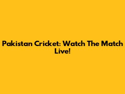 Pakistan Cricket: Watch The Match Live!