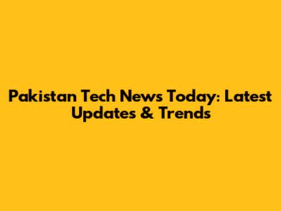 Pakistan Tech News Today: Latest Updates & Trends