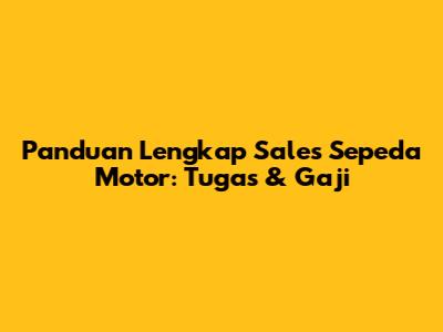 Panduan Lengkap Sales Sepeda Motor: Tugas & Gaji