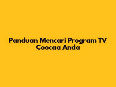 Panduan Mencari Program TV Coocaa Anda