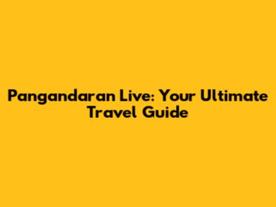 Pangandaran Live: Your Ultimate Travel Guide