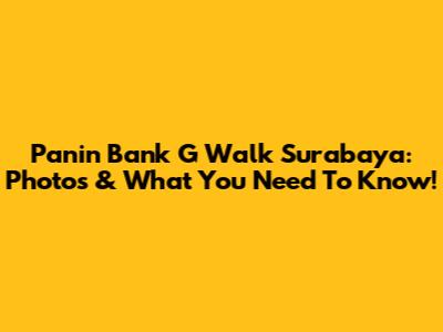 Panin Bank G Walk Surabaya: Photos & What You Need To Know!