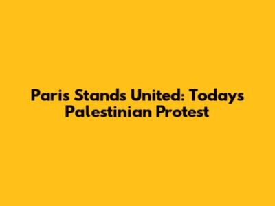Paris Stands United: Today's Palestinian Protest