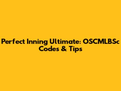 Perfect Inning Ultimate: OSCMLBSc Codes & Tips