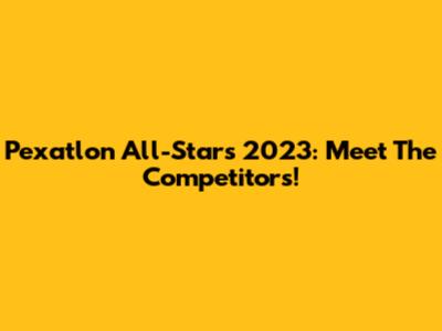 Pexatlon All-Stars 2023: Meet The Competitors!