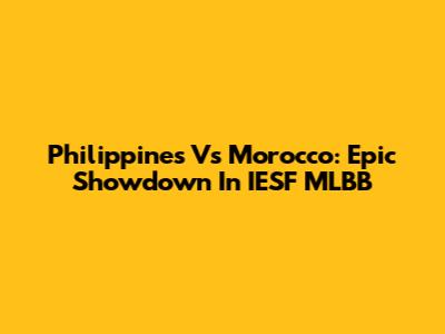 Philippines Vs Morocco: Epic Showdown In IESF MLBB