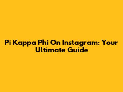 Pi Kappa Phi On Instagram: Your Ultimate Guide