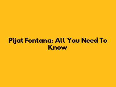 Pijat Fontana: All You Need To Know