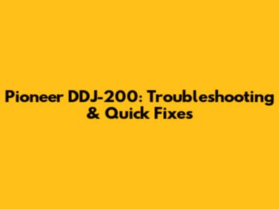 Pioneer DDJ-200: Troubleshooting & Quick Fixes