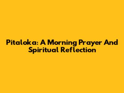 Pitaloka: A Morning Prayer And Spiritual Reflection