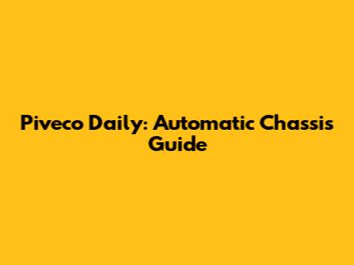 Piveco Daily: Automatic Chassis Guide