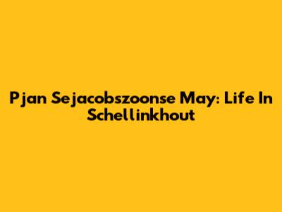 Pjan Sejacobszoonse May: Life In Schellinkhout