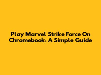 Play Marvel Strike Force On Chromebook: A Simple Guide