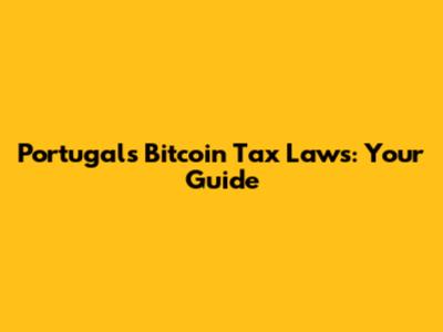 Portugal's Bitcoin Tax Laws: Your Guide