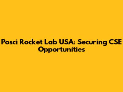 Posci Rocket Lab USA: Securing CSE Opportunities