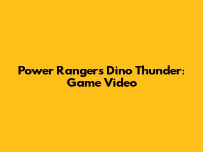 Power Rangers Dino Thunder: Game Video